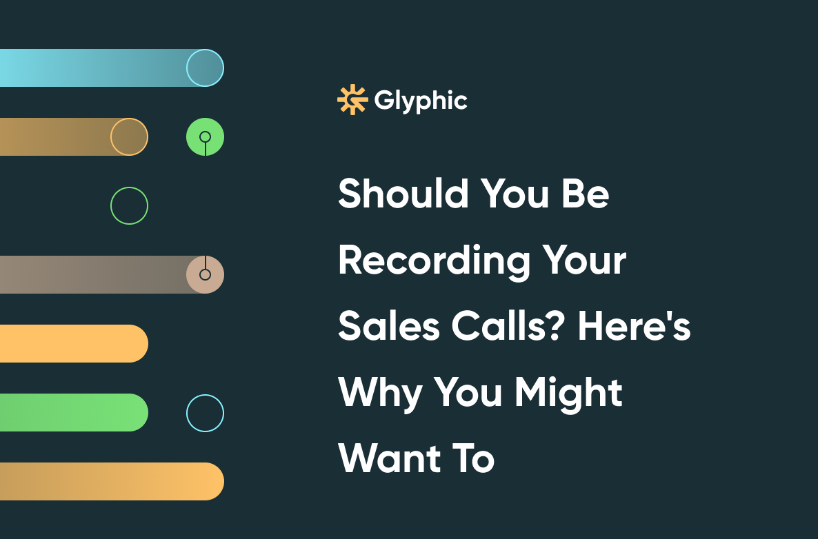 Should You Be Recording Your Sales Calls? Here's Why You Might Want To