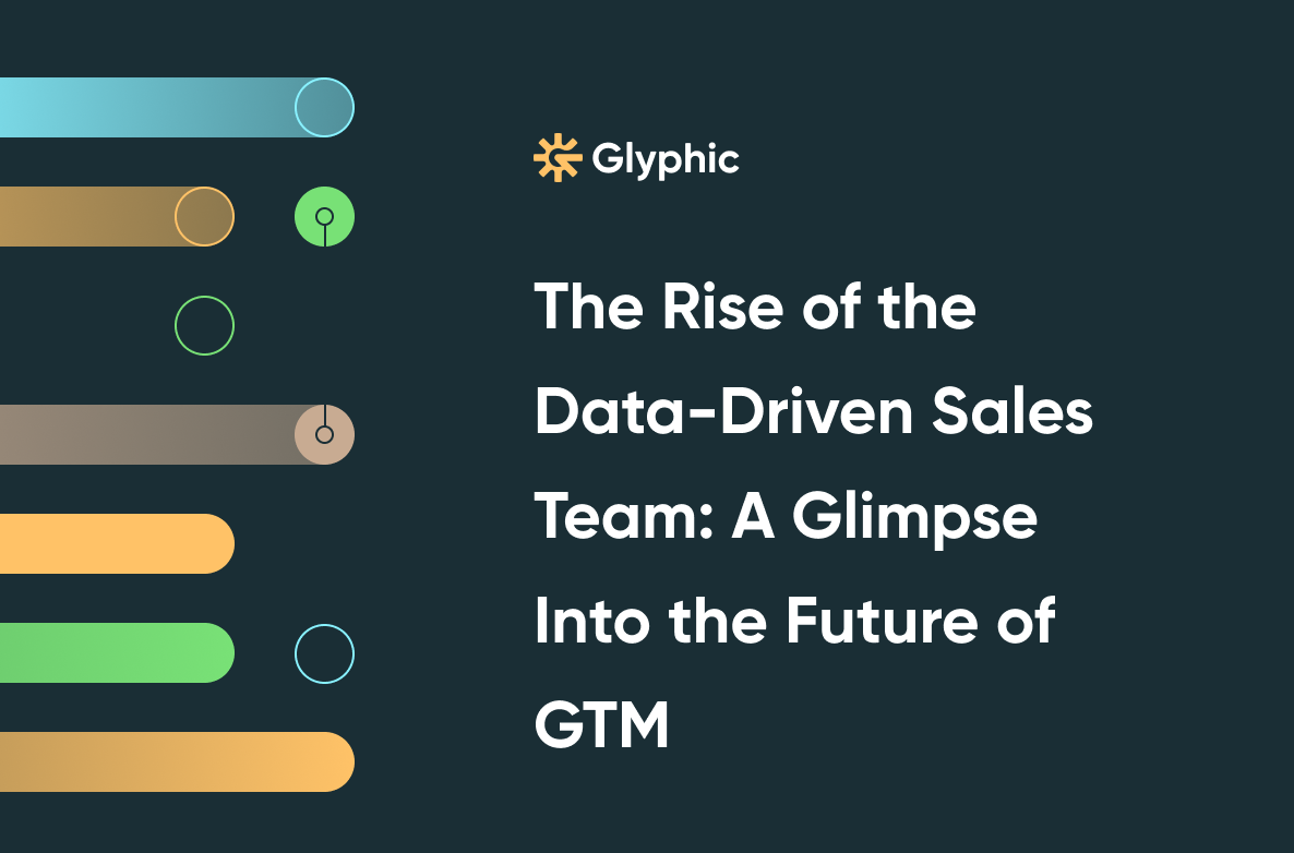The Rise of the Data-Driven Sales Team: A Glimpse Into the Future of GTM