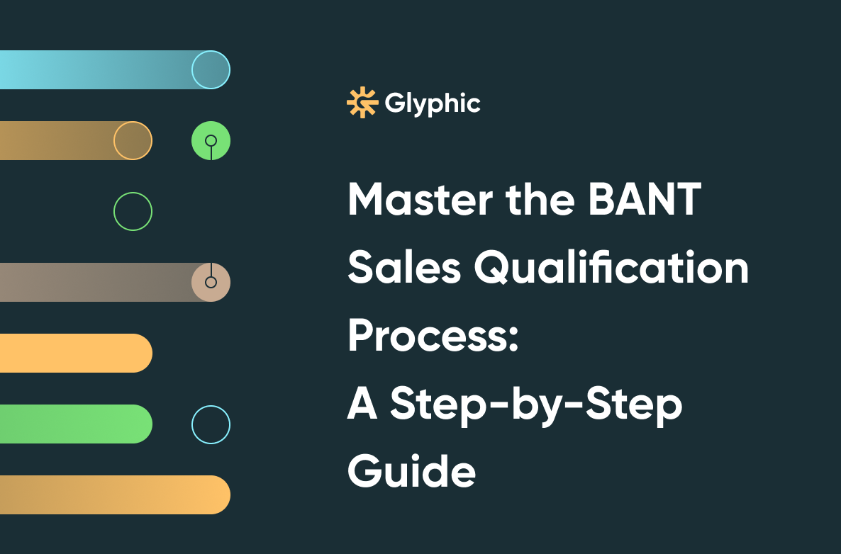 Master the BANT Sales Qualification Process: A Step-by-Step Guide