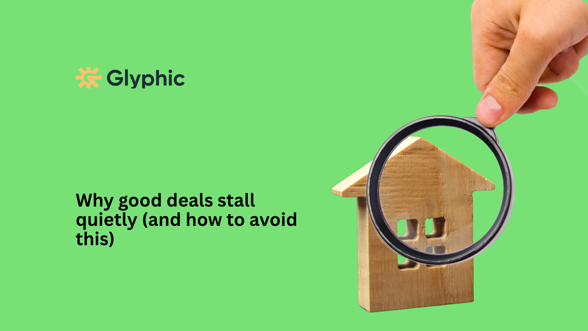 Why good deals stall quietly (and how to avoid this)
