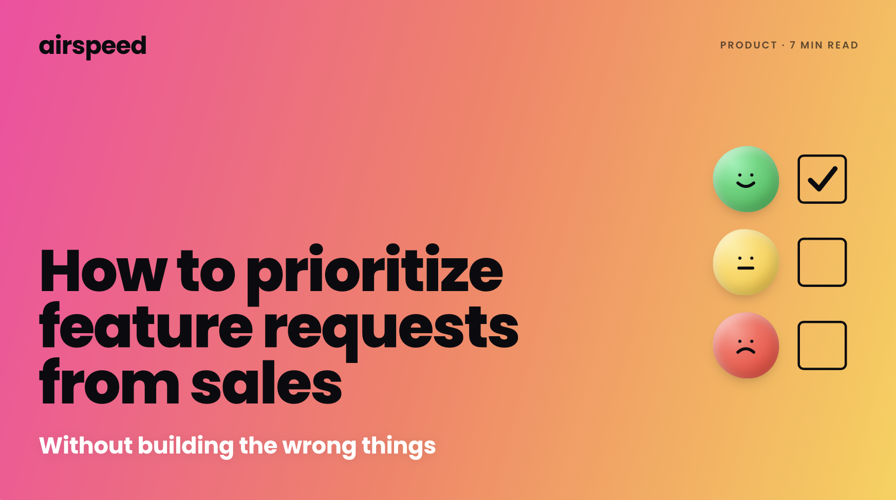 How to Prioritize Feature Requests from Sales (Without Building the Wrong Things)