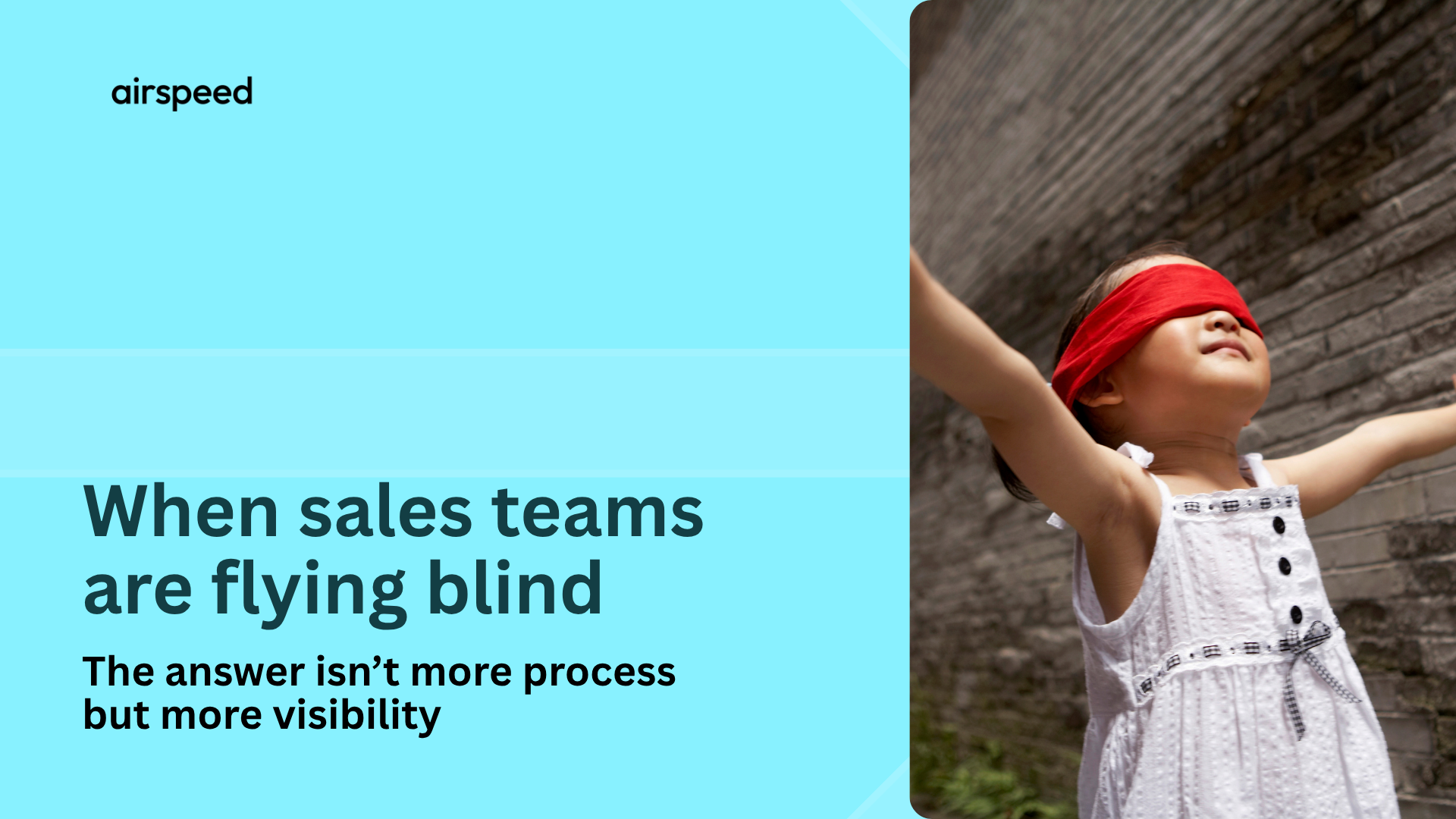 When sales teams are flying blind, the answer isn’t more process — it’s more visibility