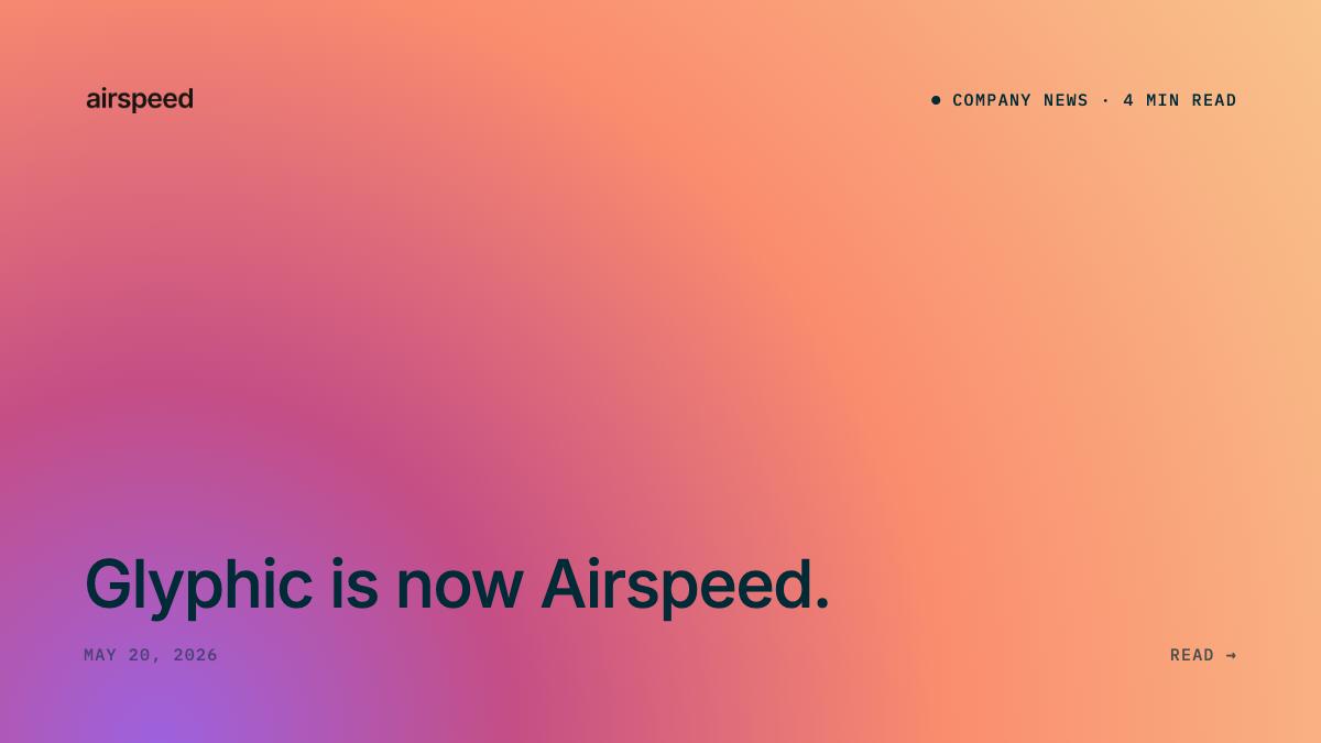 Glyphic is now Airspeed. 