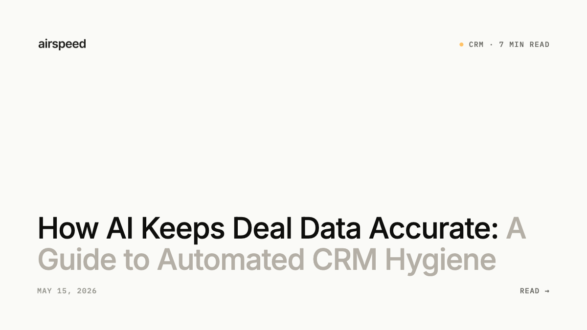 How AI Keeps Deal Data Accurate: A Guide to Automated CRM Hygiene