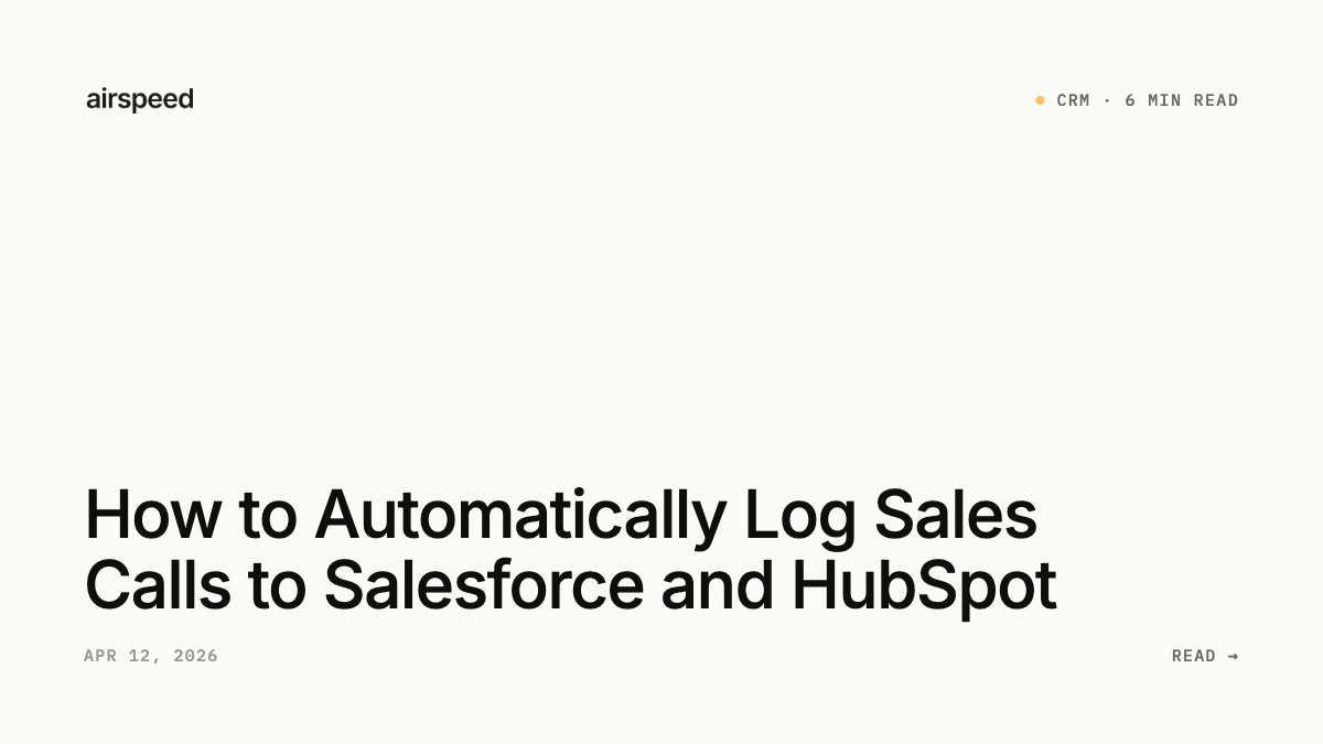 How to Automatically Log Sales Calls to Salesforce and HubSpot