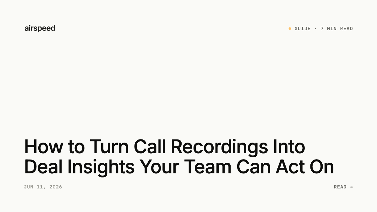 How to Turn Call Recordings Into Deal Insights Your Team Can Act On