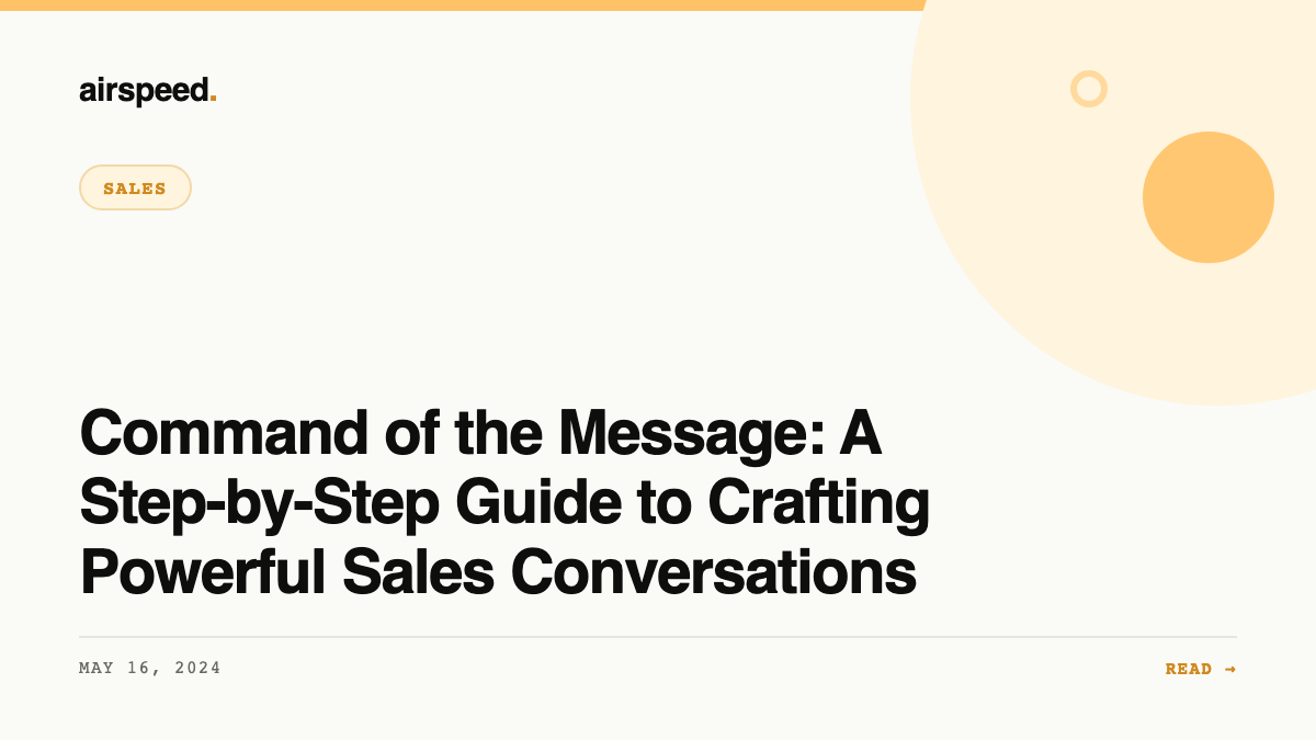 Command of the Message: A Step-by-Step Guide to Crafting Powerful Sales Conversations