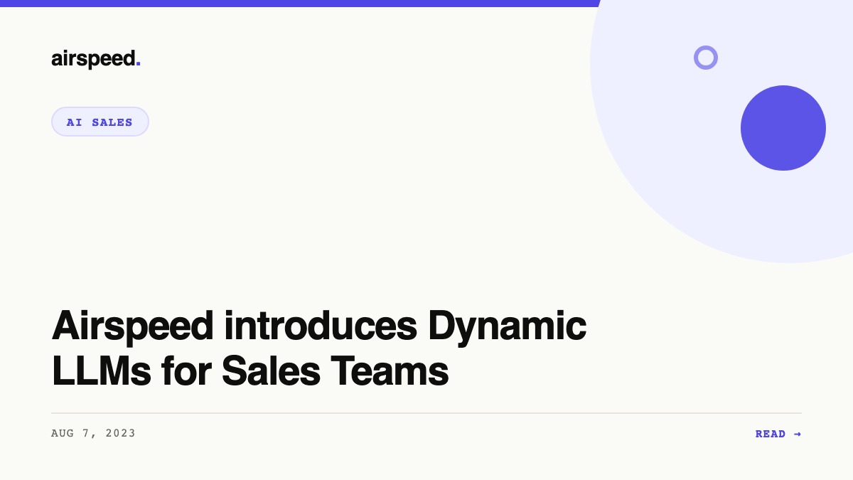 Airspeed introduces Dynamic LLMs for Sales Teams