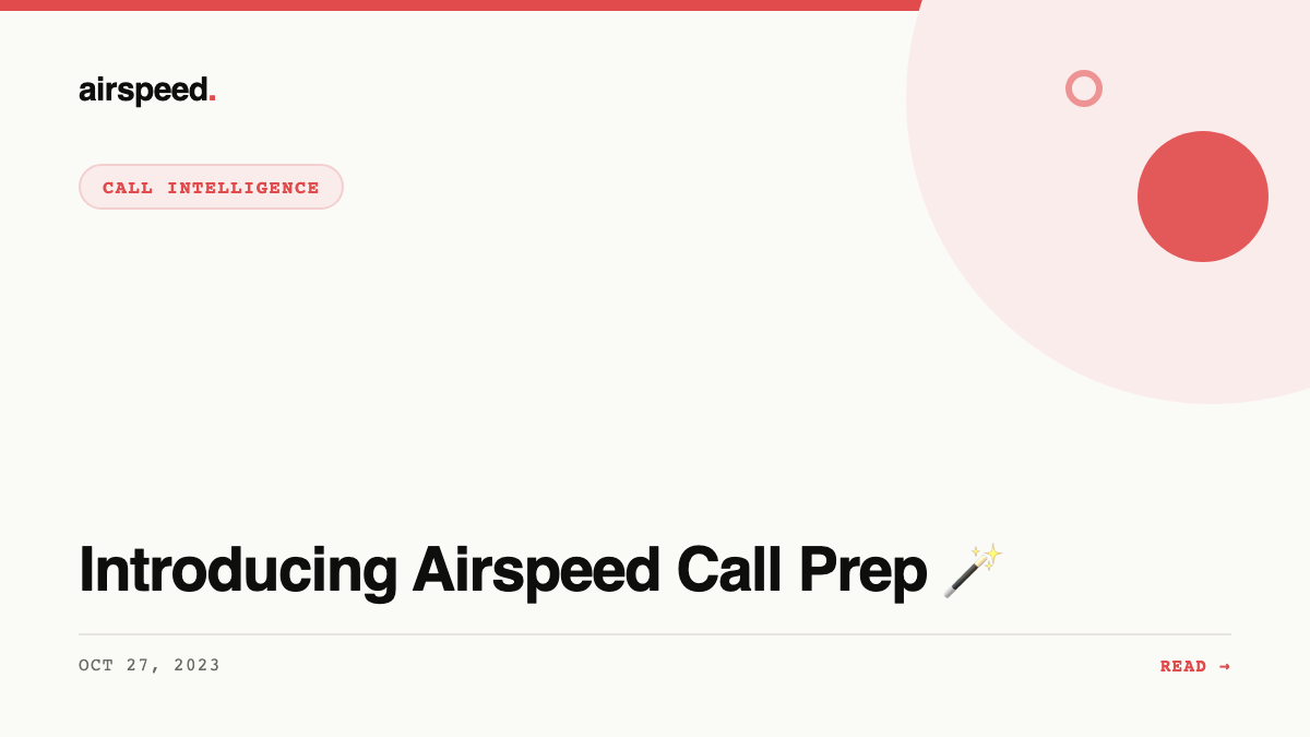 Introducing Airspeed Call Prep 🪄